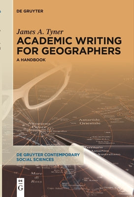 Academic Writing for Geographers: A Handbook by Tyner, James A.