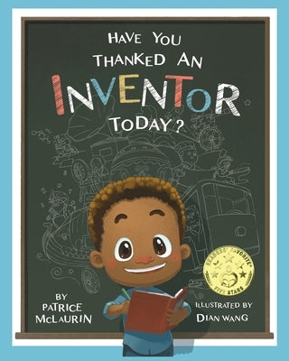 Have You Thanked an Inventor Today? by McLaurin, Patrice