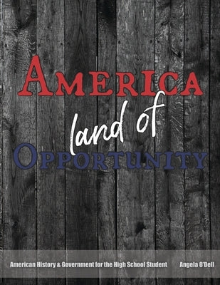 America, Land of Opportunity: A Living History of Our World by O'Dell, Angela