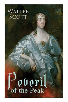 Peveril of the Peak: Historical Novel by Scott, Walter