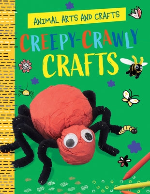 Creepy-Crawly Crafts by Lim, Annalees