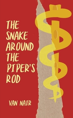 The Snake Around the Piper's Rod by Nair, Van