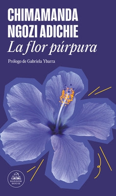 La Flor P?rpura / Purple Hibiscus by Adichie, Chimamanda Ngozi