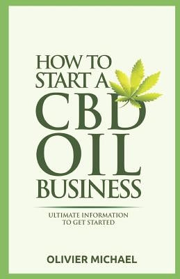 How to Start a CBD Business: Ultimate Information to get started by Michael, Olivier