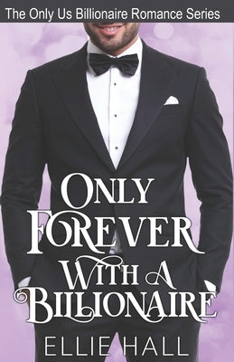 Only Forever with a Billionaire by Hall, Ellie