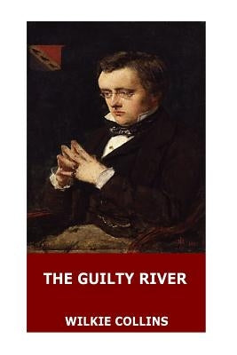 The Guilty River by Collins, Wilkie