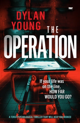 The Operation: A Tense Psychological Thriller that Will Keep You Hooked by Young, Dylan