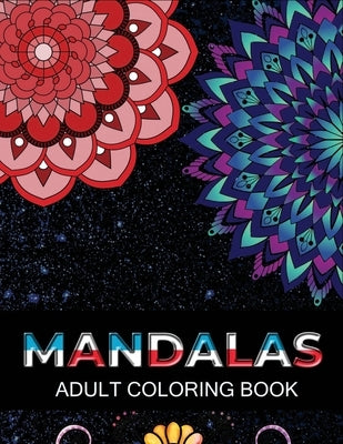 Mandalas adult coloring book: 100 Beautiful Mandalas Coloring Pages For Fun Relaxation, Fun, and Stress Relief by Fluroxan, Farjana