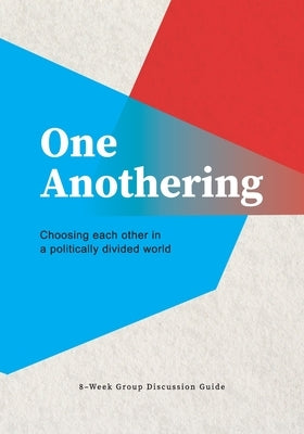 One Anothering: Choosing Each Other in a Politically Divided World by Forum, The Colossian