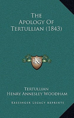 The Apology Of Tertullian (1843) by Tertullian