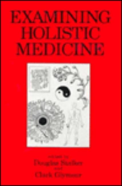 Examining Holistic Medicine by Stalker, Douglas