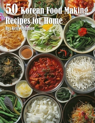 50 Korean Food Making Recipes for Home by Johnson, Kelly