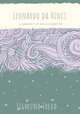 Leonardo da Vinci: A Memory of His Childhood by Freud, Sigmund