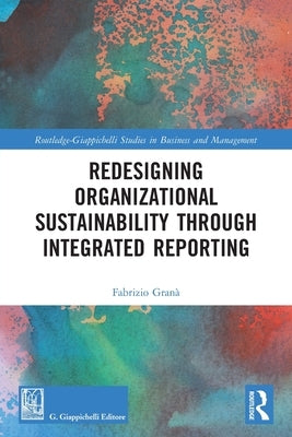 Redesigning Organizational Sustainability Through Integrated Reporting by Granà, Fabrizio