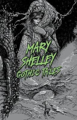 Mary Shelley: Gothic Tales by Shelley, Mary Wollstonecraft