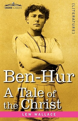 Ben-Hur: A Tale of the Christ by Wallace, Lewis