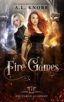 Fire Games: A Young Adult Fantasy by Knorr, A. L.