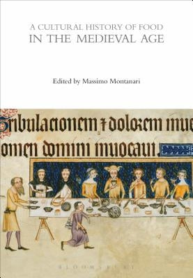 A Cultural History of Food in the Medieval Age by Montanari, Massimo