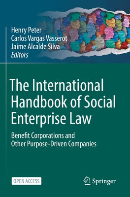 The International Handbook of Social Enterprise Law: Benefit Corporations and Other Purpose-Driven Companies by Peter, Henry