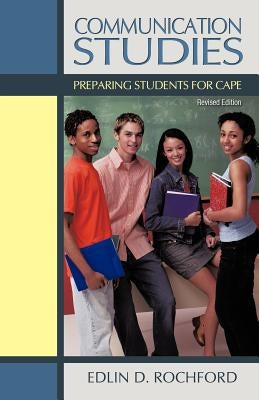 Communication Studies: Preparing students for CAPE by Rochford, Edlin D.