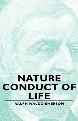 Nature - Conduct of Life by Emerson, Ralph Waldo