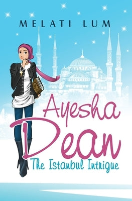 Ayesha Dean - The Istanbul Intrigue by Lum, Melati