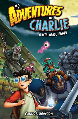 Adventures of Charlie: A 6th Grade Gamer #2 by Grayson, Connor