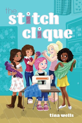 The Stitch Clique by Wells, Tina