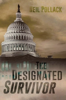 The Designated Survivor by Pollack, Neil