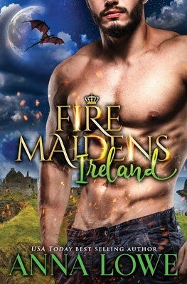 Fire Maidens: Ireland by Lowe, Anna