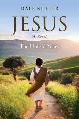 Jesus: The Untold Years by Kueter, Dale