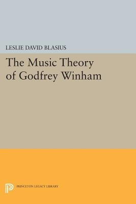 The Music Theory of Godfrey Winham by Blasius, Leslie David