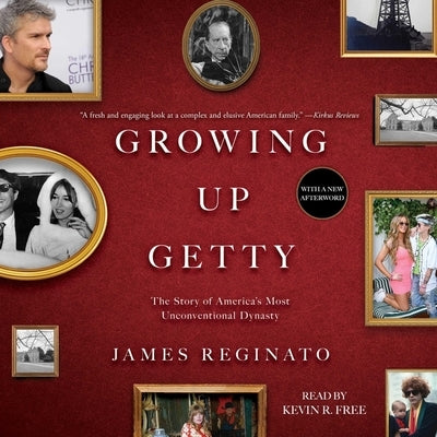 Growing Up Getty: The Story of America's Most Unconventional Dynasty by Reginato, James