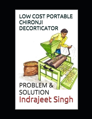 Low cost portable Chironji decorticator: Problem & Solution by Indrajeet Singh by India, Trif