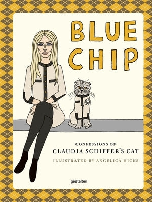 Blue Chip: Confessions of Claudia Schiffer's Cat by Gestalten