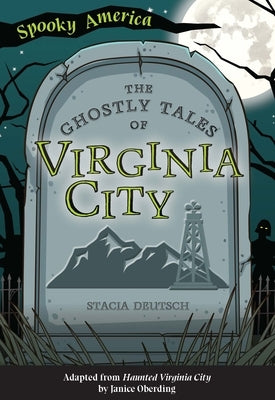 The Ghostly Tales of Virginia City by Deutsch, Stacia