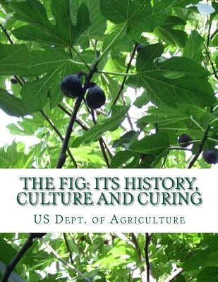 The Fig: Its History, Culture and Curing: With Descriptions of the Known Varieties of Figs by Chambers, Roger