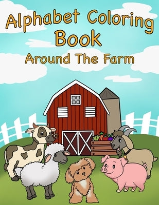 Alphabet Coloring Book: Around the Farm by Dooley, M.