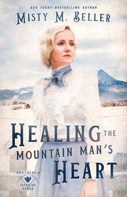 Healing the Mountain Man's Heart by Beller, Misty M.