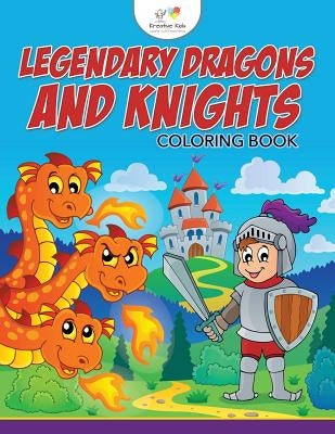 Legendary Dragons and Knights Coloring Book by Kreative Kids