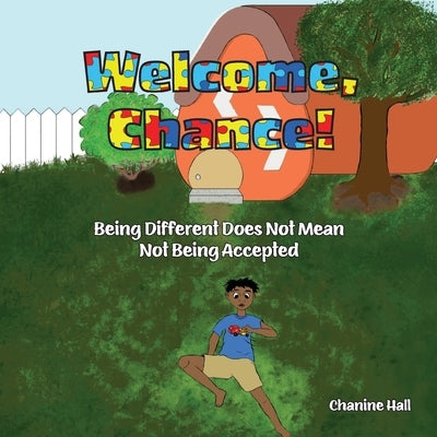 Welcome, Chance!: Being Different Does Not Mean Not Being Accepted by Hall, Chanine