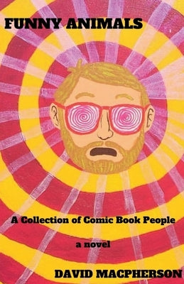 Funny Animals: A Collection of Comic Book People by MacPherson, David