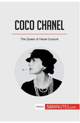 Coco Chanel: The Queen of Haute Couture by 50minutes