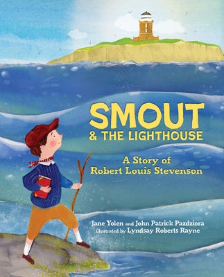 Smout and the Lighthouse: A Story of Robert Louis Stevenson by Yolen, Jane