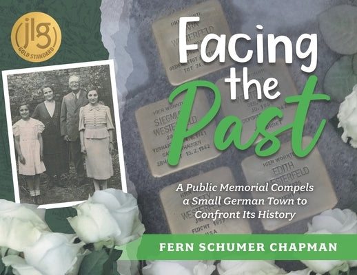 Facing the Past: A Public Memorial Compels a Small German Town to Confront Its History by Schumer Chapman, Fern