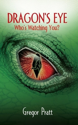 Dragon's Eye: Who's Watching You? by Pratt, Gregor