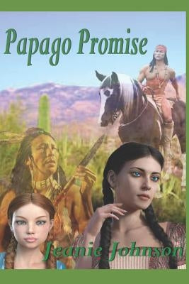 Papago Promise by Johnson, Jeanie P.