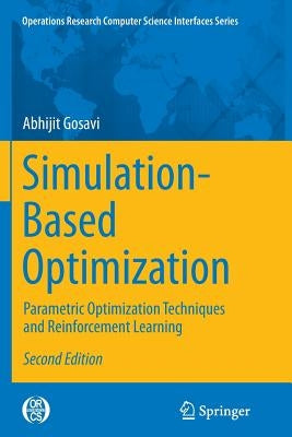 Simulation-Based Optimization: Parametric Optimization Techniques and Reinforcement Learning by Gosavi, Abhijit