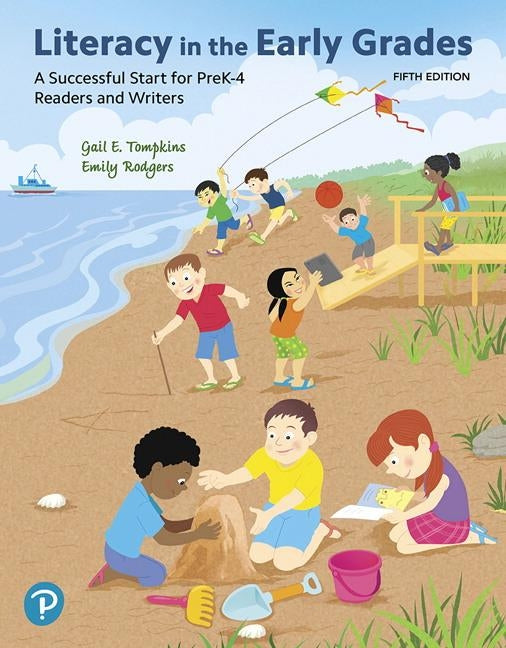 Literacy in the Early Grades: A Successful Start for Prek-4 Readers and Writers by Tompkins, Gail