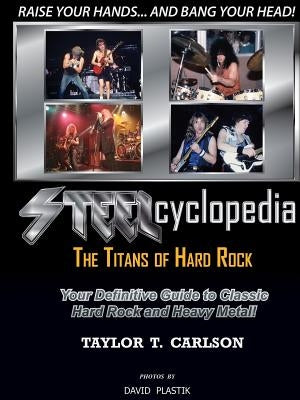 STEELcyclopedia - The Titans of Hard Rock by Carlson, Taylor T.